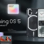 Nothing OS 5 Launches on Android 17